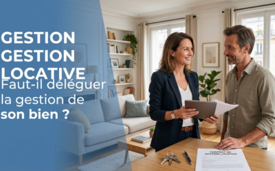 Gestion locative : faut-il déléguer la gestion de son bien ?